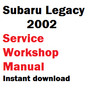 Subaru Legacy 2002 service workshop manual